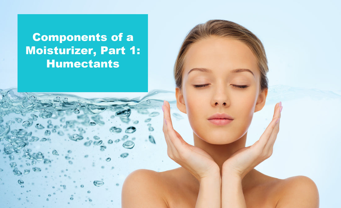 Components of a Moisturizer - Part 1: Humectants